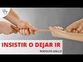 INSISTIR O DEJAR IR. ¿QUÉ HACER?