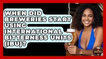 When Did Breweries Start Using International Bitterness Units (IBU)? - The Pint Guy