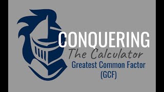 Conquering the Calculator - Greatest Common Factor