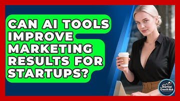 Can AI Tools Improve Marketing Results for Startups? | The Startup Growth Hub News