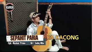 RA KACONG - SEPAHIT PARIA (MUSIC VIDEO)