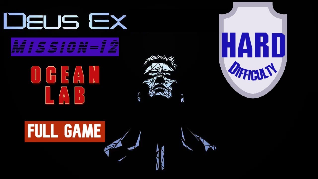 Deus Ex Mission 12 OCEAN LAB Full Game Walkthrough Hard