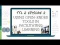 Using openended tools in facilitating language learning ttl2 episode 3 part 1