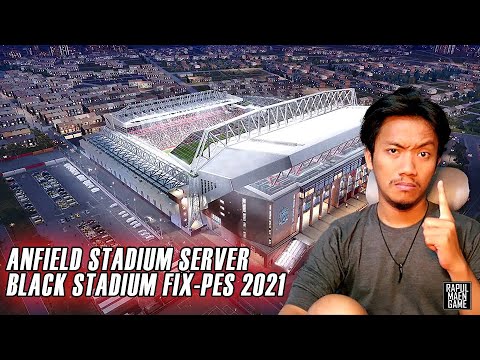 CARA MENGATASI BLACK STADIUM ANFIELD DI STADIUM SERVER PES 2021 - ANFIELD BLACK STADIUM SERVER FIXED