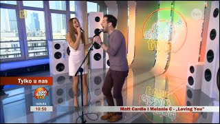 Matt Cardle & Melanie C - Loving You (Dzien Dobry - Oct. 26th, 2013)