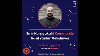 Teknik: Emir Karşıyakalı | Kommunity - Nasıl Yazılım Geliştiriyor