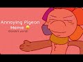 Annoying Pigeon Animation Meme Dandy S World Annoying Pigeon Animation Meme Dandy S World