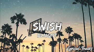 DLNQNT - Swish (Lyrics)