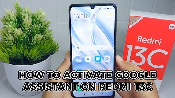 How to Activate Google Assistant On Redmi 13C