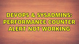 Celebrity DevOps & SysAdmins: Performance counter alert not working Wealth