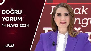 Başak Şengül ile Doğru Yorum | 14 Mayıs 2024