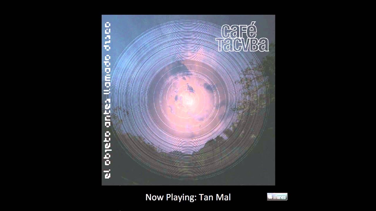 Café Tacvba- Tan Mal