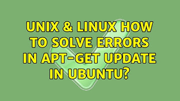 Unix & Linux: How to solve errors in apt-get update in ubuntu? (2 Solutions!!)