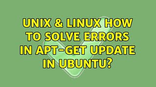 Unix & Linux: How to solve errors in apt-get update in ubuntu? (2 Solutions!!)