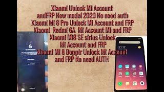 Xiaomi Unlock Mi 8 Pro Mi Account and FRP New model 2020 No need auth