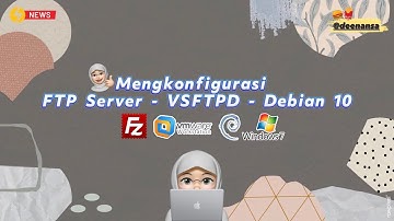 Tutorial Mengkonfigurasi FTP Server - VSFTPD pada Debian 10