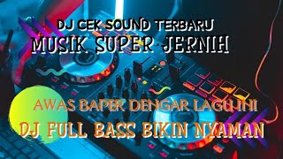 DJ CEK SOUND TERBARU, MUSIK SUPER JERNIH, FULL BASS