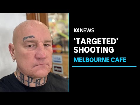 Underworld figure shot dead in 'targeted' attack outside melbourne cafe | abc news
