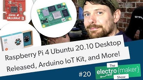 Raspberry Pi 4 Ubuntu 20.10 Desktop Released, Arduino IoT Kit, and More!