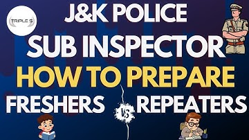 J&K Police Sub Inspector: How to Prepare - Detailed Strategy for Freshers and Repeaters