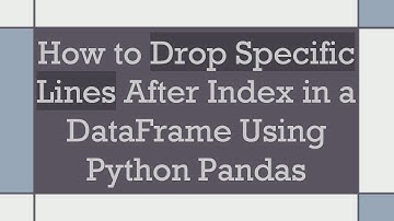 How to Drop Specific Lines After Index in a DataFrame Using Python Pandas