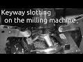 Keyway slotting on the milling machine