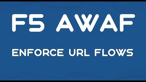 F5 AWAF - Enforce URL flows