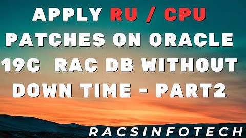 Oracle 19C 2 Node RAC RU Patching without full down time -  part2