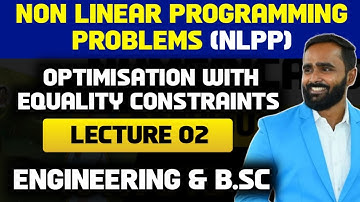 NON LINEAR PROGRAMMING PROBLEMS |Optimisation with Equality Constraints|Lecture 02|Pradeep Giri Sir