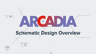 Welcome to Arcadia Schematic Design - an overview