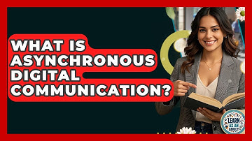 What Is Asynchronous Digital Communication? - Learn As An Adult
