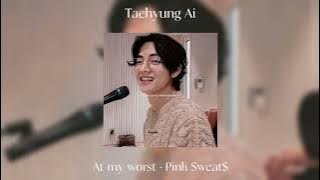 Bts Taehyung (AI Cover) - At My Worst By Pink Sweat$