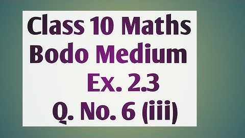 Class 10 maths Bodo Medium Ex.2.3 Q 6 (iii)