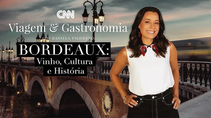 CNN Viagem & Gastronomia: Bordeaux - 27/11/21