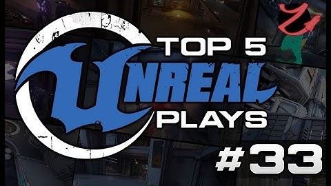 Unreal Tournament : Top 5 Unreal plays #33