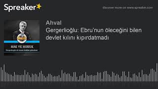 Gergerlioğlu Ebrunun Öleceğini Bilen Devlet Kılını Kıpırdatmadı