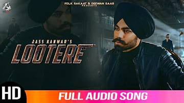 Lootere | Jass Kanwar | Full Audio Song | 2019 | Folk Rakaat