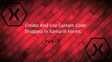 Create And Use Custom Code Snippets In Xamarin Forms - Part2