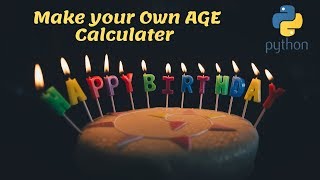 How to make Age calculater in Python