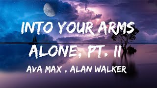 中英歌詞 Ava Max & Alan Walker - Into Your Arms x Alone, Pt. II #Remix Lyrics《沒有你 我生活失去意義 我需要你來到我的身旁》
