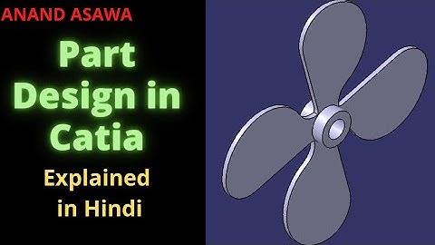 CatiaV5 || Part Design in Catia Explained in Hindi || Flat Bladed Propeller Design || Anand Asawa