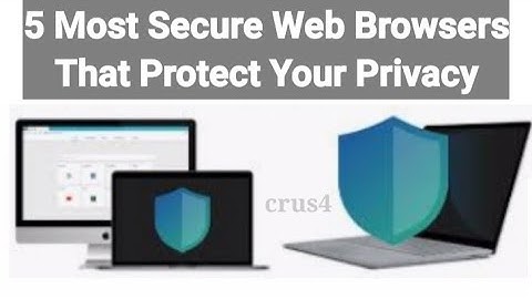 5 Most Secure Web Browsers That Protect Your Privacy (Privacy Matters)