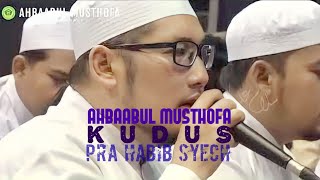 Ahbaabul Musthofa KUDUS - Pra Habib syech