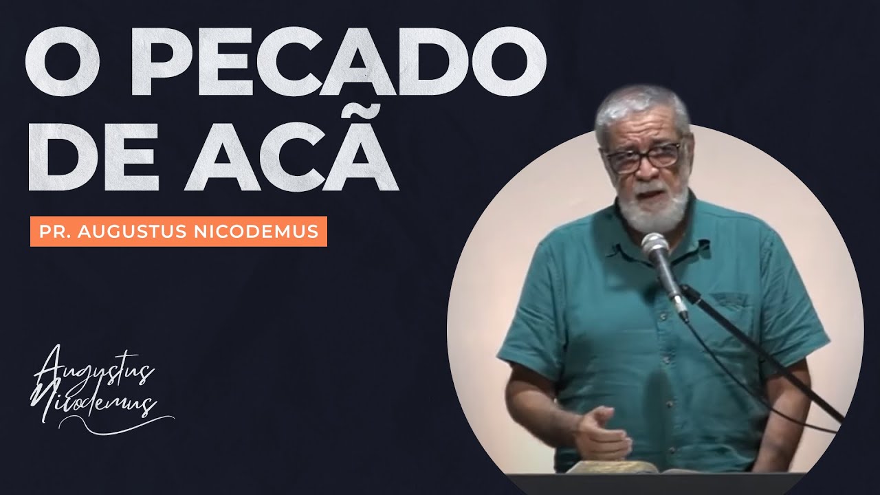 O Pecado de Acã - Pr. Augustus Nicodemus