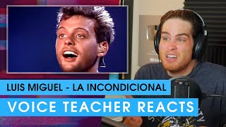 Luis Miguel  La Incondicional | Voice Teacher Reacts