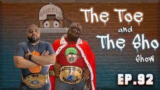 The Toe and the Sho, Show Ep92 - Talk Show- Real Talk wrestling event and burn out talk