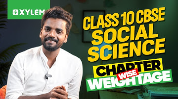 Class 10 CBSE Social Science | Chapter Weightage | Xylem Class 10 CBSE