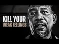 Kill your weak feelings  motivational speech