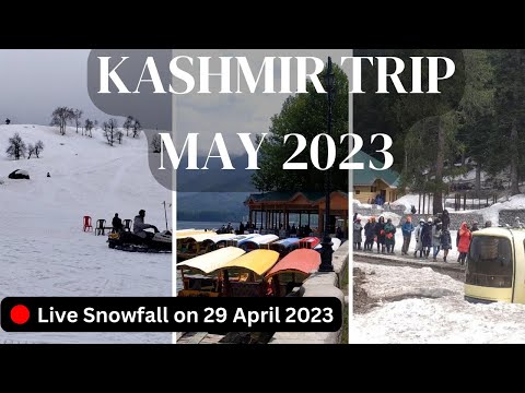 Kashmir Trip in May & June 2023 | Kashmir Snowfall in May 2023 | Gulmarg Sonmarg Pahalgam May 2023