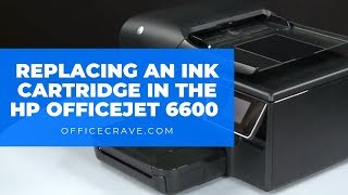 How To Replace Ink In An HP OfficeJet 6600 All-in-One Printer